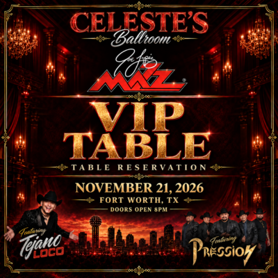 Joe Lopez Mazz @ Celeste's Ballroom, Fort Worth, tX -  VIP TABLE