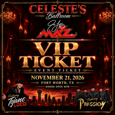 Joe Lopez Mazz @ Celeste's Ballroom, Fort Worth, tX -  VIP Ticket
